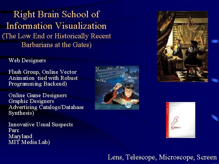 Right Brain School of Information Visualization (The Low End or Historically Recent Barbarians at Right Brain School of Information Visualization (The Low End or Historically Recent Barbarians at