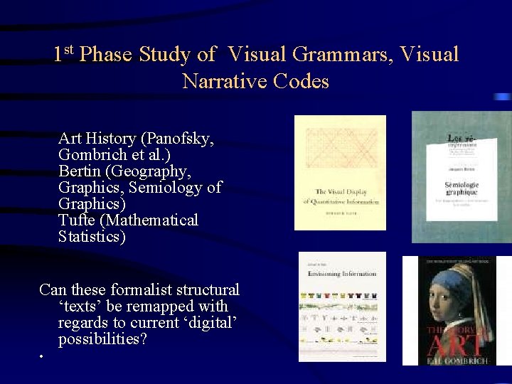 1 st Phase Study of Visual Grammars, Visual Narrative Codes Art History (Panofsky, Gombrich 1 st Phase Study of Visual Grammars, Visual Narrative Codes Art History (Panofsky, Gombrich