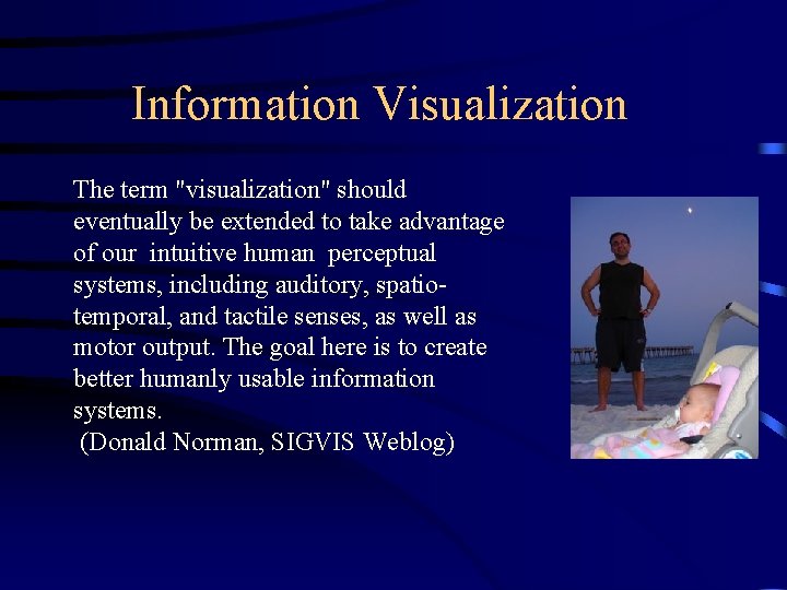 Information Visualization The term "visualization" should eventually be extended to take advantage of our Information Visualization The term "visualization" should eventually be extended to take advantage of our