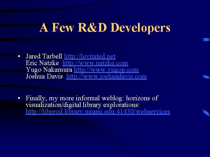 A Few R&D Developers • Jared Tarbell http: //levitated. net Eric Natzke http: //www. A Few R&D Developers • Jared Tarbell http: //levitated. net Eric Natzke http: //www.