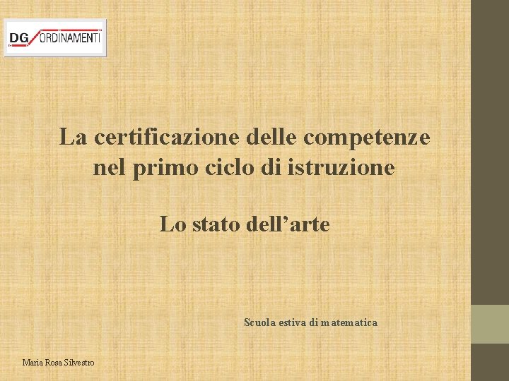La certificazione delle competenze nel primo ciclo di istruzione Lo stato dell’arte Scuola estiva