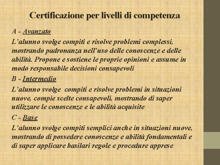 Certificazione per livelli di competenza A - Avanzato L’alunno svolge compiti e risolve problemi