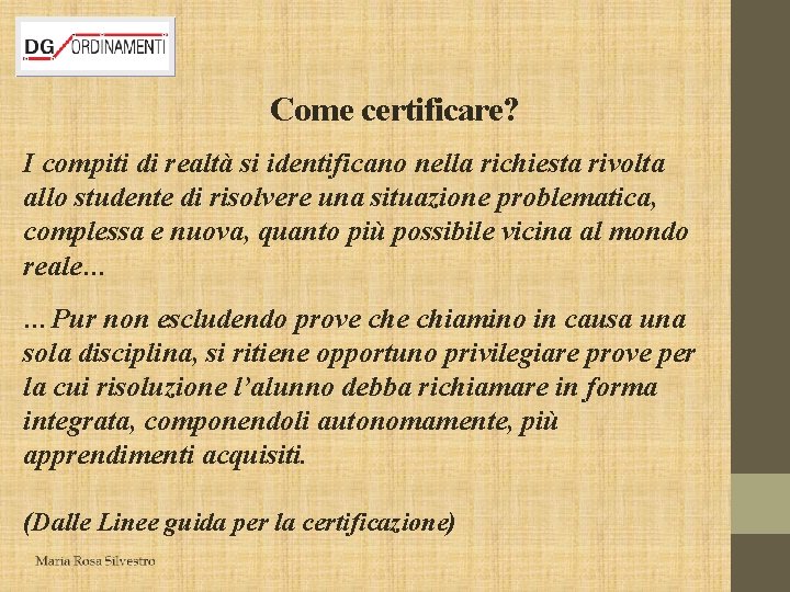 Come certificare? I compiti di realtà si identificano nella richiesta rivolta allo studente di