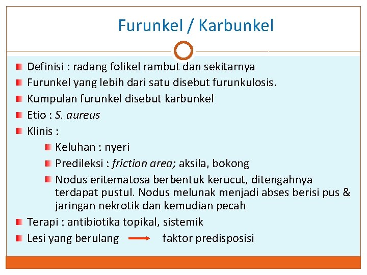 Furunkel / Karbunkel Definisi : radang folikel rambut dan sekitarnya Furunkel yang lebih dari