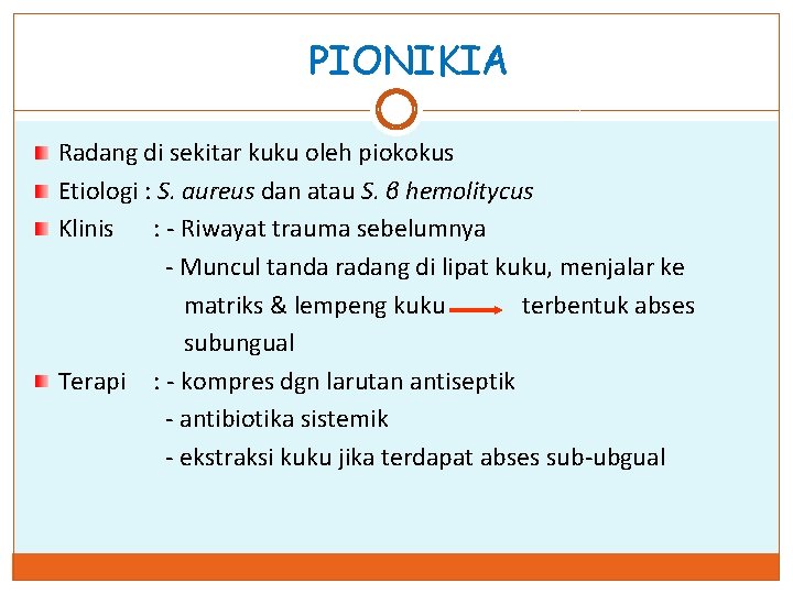 PIONIKIA Radang di sekitar kuku oleh piokokus Etiologi : S. aureus dan atau S.