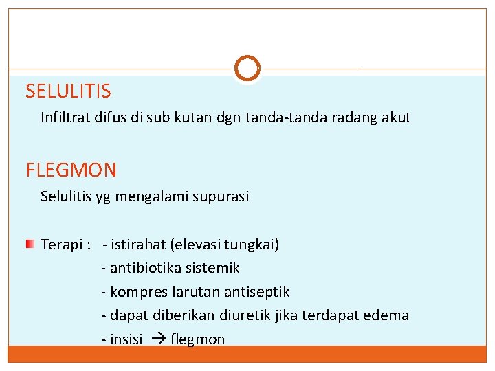 SELULITIS Infiltrat difus di sub kutan dgn tanda-tanda radang akut FLEGMON Selulitis yg mengalami