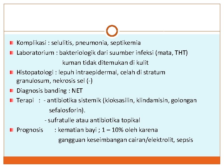 Komplikasi : selulitis, pneumonia, septikemia Laboratorium : bakteriologik dari suumber infeksi (mata, THT) kuman