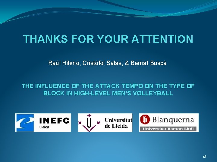 THANKS FOR YOUR ATTENTION Raúl Hileno, Cristòfol Salas, & Bernat Buscà THE INFLUENCE OF