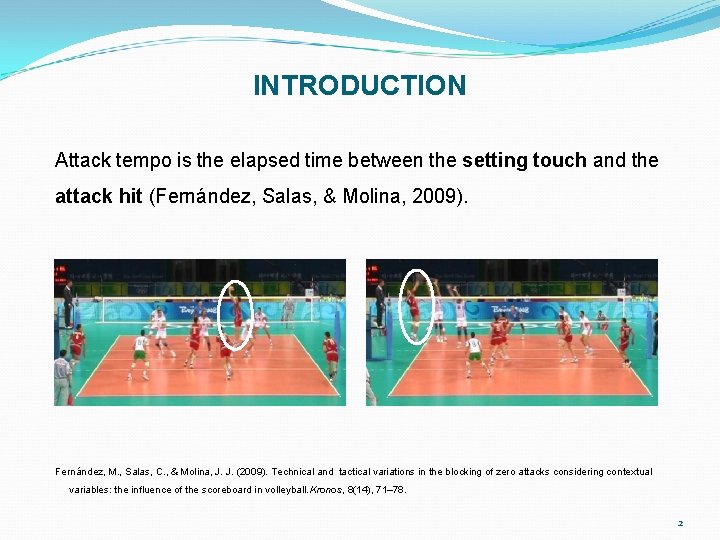 INTRODUCTION Attack tempo is the elapsed time between the setting touch and the attack