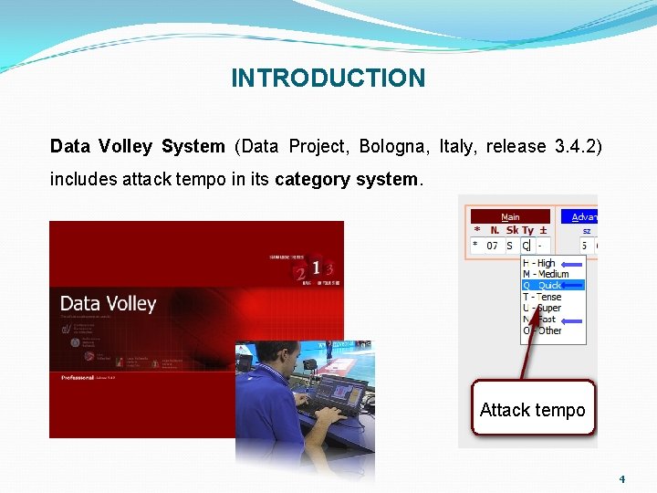 INTRODUCTION Data Volley System (Data Project, Bologna, Italy, release 3. 4. 2) includes attack