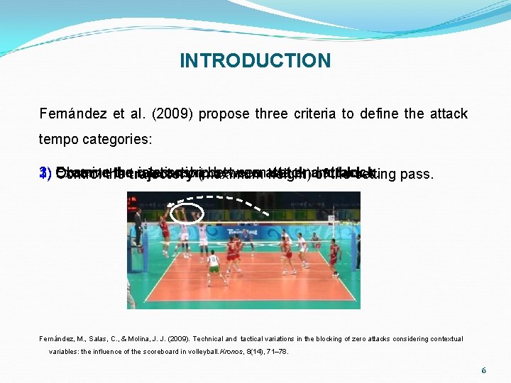 INTRODUCTION Fernández et al. (2009) propose three criteria to define the attack tempo categories: