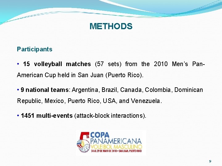 METHODS Participants • 15 volleyball matches (57 sets) from the 2010 Men’s Pan. American