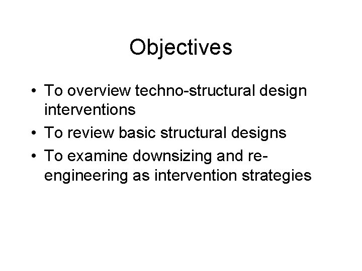Objectives • To overview techno-structural design interventions • To review basic structural designs •