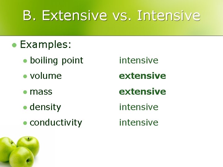 B. Extensive vs. Intensive l Examples: l boiling point intensive l volume extensive l