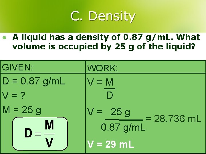 C. Density l A liquid has a density of 0. 87 g/m. L. What