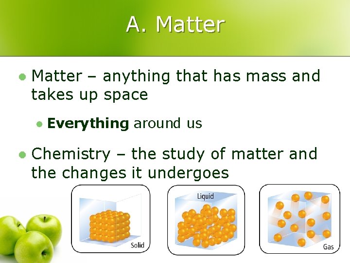 A. Matter l Matter – anything that has mass and takes up space l