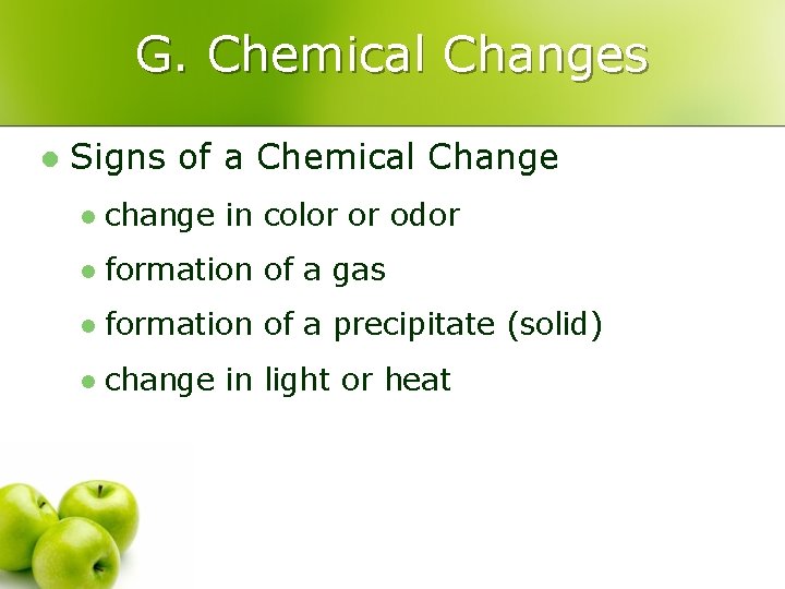 G. Chemical Changes l Signs of a Chemical Change l change in color or