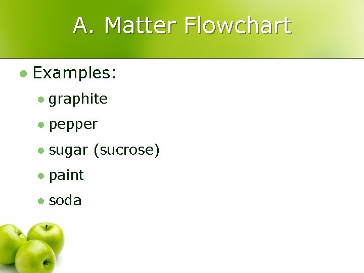 A. Matter Flowchart l Examples: l graphite element l pepper hetero. mixture l sugar