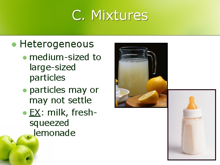 C. Mixtures l Heterogeneous medium-sized to large-sized particles l particles may or may not