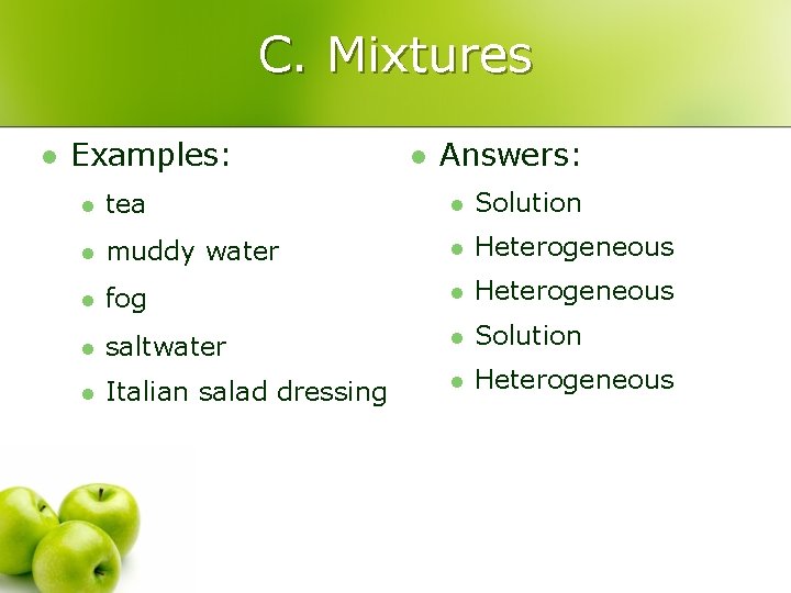 C. Mixtures l Examples: l Answers: l tea l Solution l muddy water l