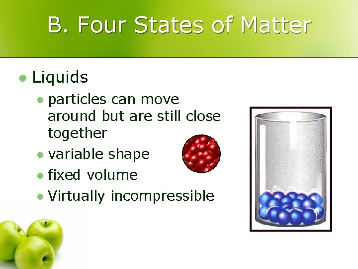 B. Four States of Matter l Liquids particles can move around but are still