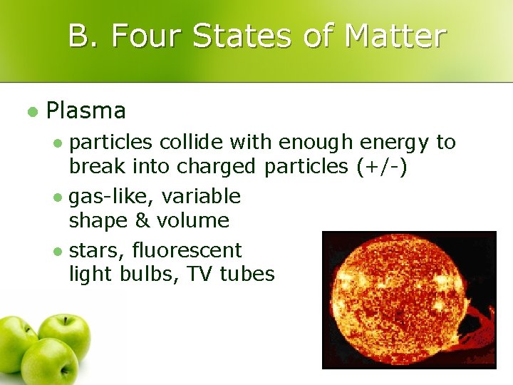 B. Four States of Matter l Plasma particles collide with enough energy to break