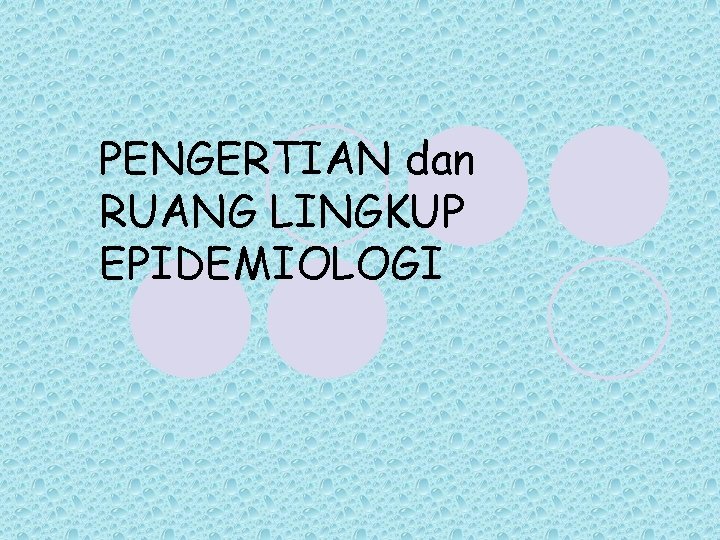 PENGERTIAN dan RUANG LINGKUP EPIDEMIOLOGI 