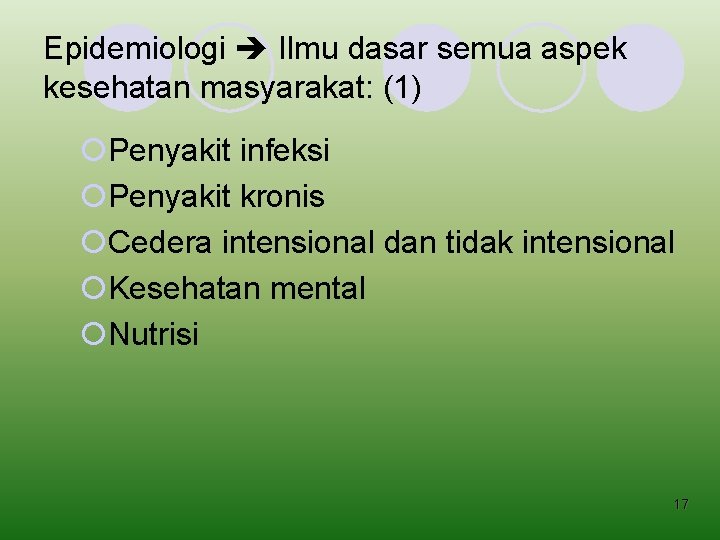 Epidemiologi Ilmu dasar semua aspek kesehatan masyarakat: (1) ¡Penyakit infeksi ¡Penyakit kronis ¡Cedera intensional