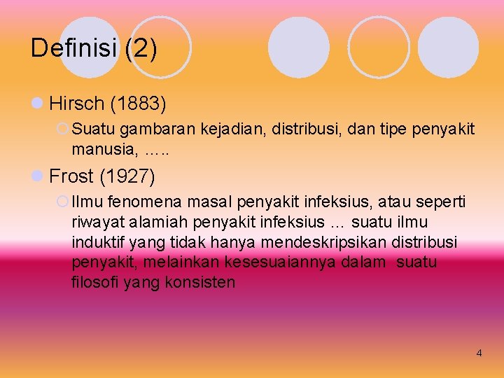 Definisi (2) l Hirsch (1883) ¡Suatu gambaran kejadian, distribusi, dan tipe penyakit manusia, ….