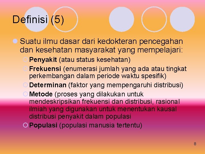 Definisi (5) l Suatu ilmu dasar dari kedokteran pencegahan dan kesehatan masyarakat yang mempelajari: