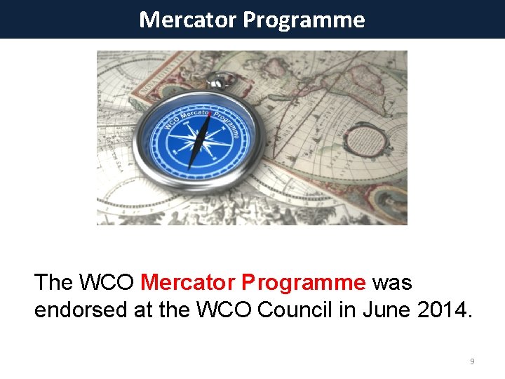 Mercator Programme The WCO Mercator Programme was endorsed at the WCO Council in June