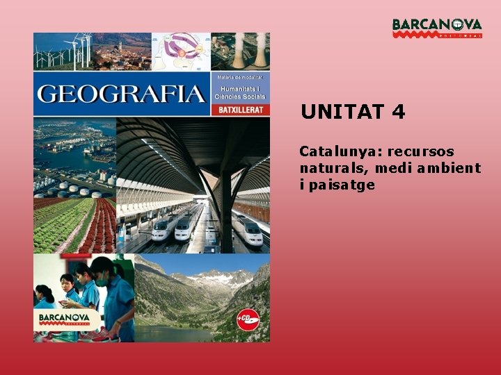 UNITAT 4 Catalunya: recursos naturals, medi ambient i paisatge 