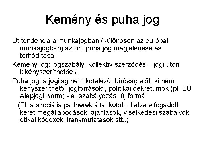 Kemény és puha jog Út tendencia a munkajogban (különösen az európai munkajogban) az ún.