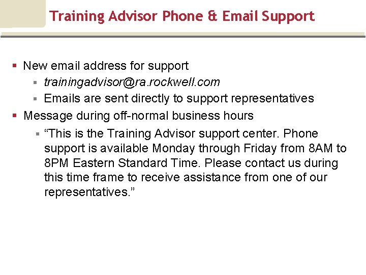 Training Advisor Phone & Email Support § New email address for support § trainingadvisor@ra.