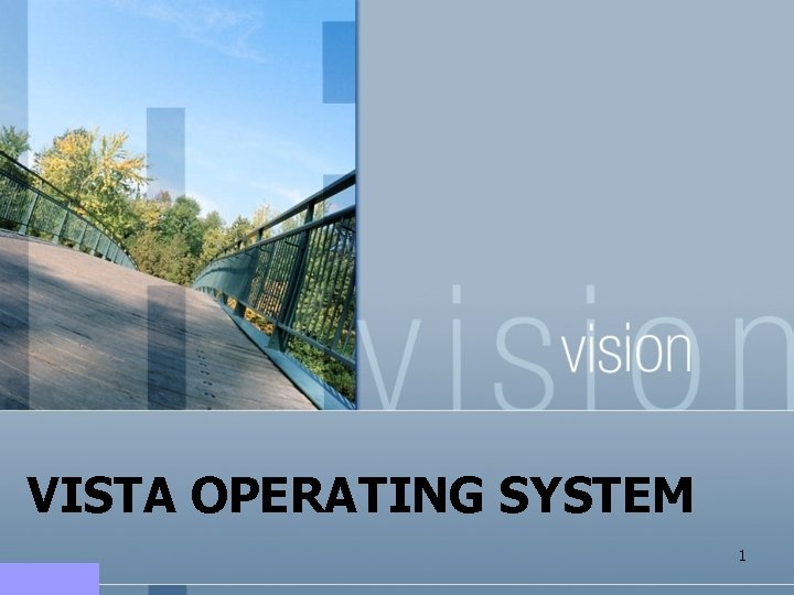 VISTA OPERATING SYSTEM 1 VISTA OPERATING SYSTEM 1