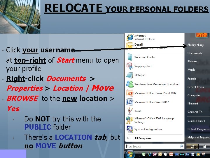 RELOCATE YOUR PERSONAL FOLDERS Click your username at top-right of Start menu to open RELOCATE YOUR PERSONAL FOLDERS Click your username at top-right of Start menu to open