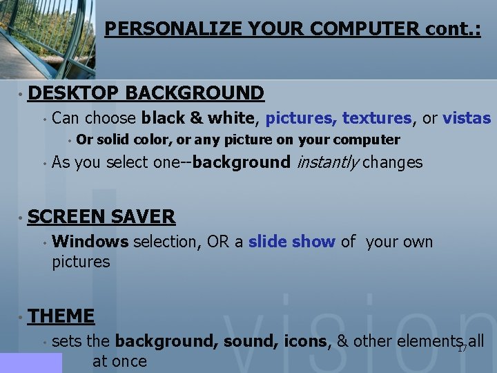 PERSONALIZE YOUR COMPUTER cont. : • DESKTOP BACKGROUND • Can choose black & white, PERSONALIZE YOUR COMPUTER cont. : • DESKTOP BACKGROUND • Can choose black & white,