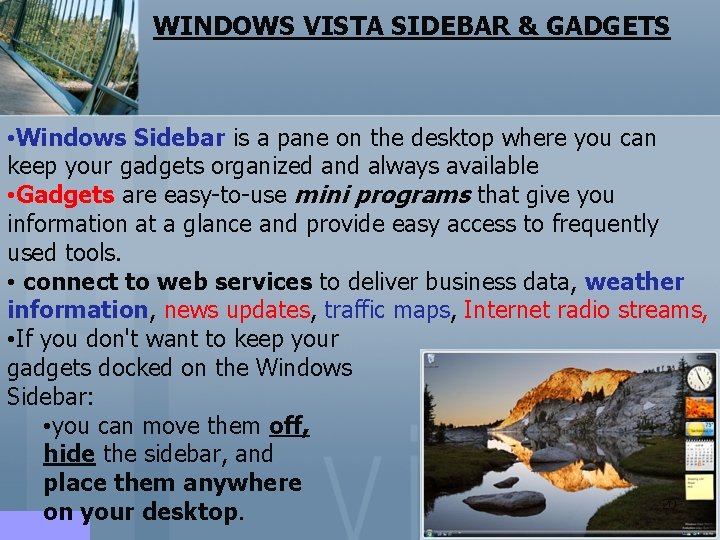 WINDOWS VISTA SIDEBAR & GADGETS • Windows Sidebar is a pane on the desktop WINDOWS VISTA SIDEBAR & GADGETS • Windows Sidebar is a pane on the desktop