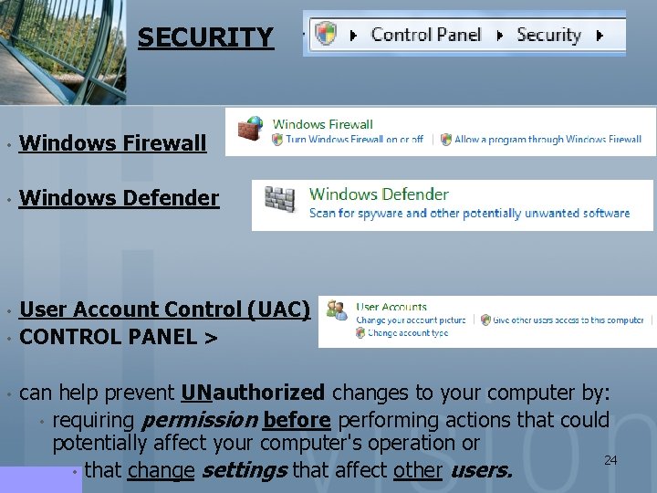 SECURITY • Windows Firewall • Windows Defender • User Account Control (UAC) CONTROL PANEL SECURITY • Windows Firewall • Windows Defender • User Account Control (UAC) CONTROL PANEL