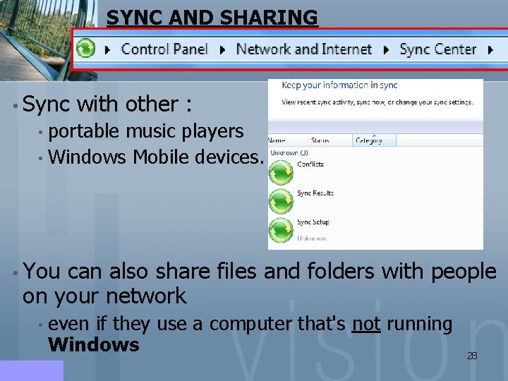 SYNC AND SHARING • Sync with other : • portable music players • Windows SYNC AND SHARING • Sync with other : • portable music players • Windows