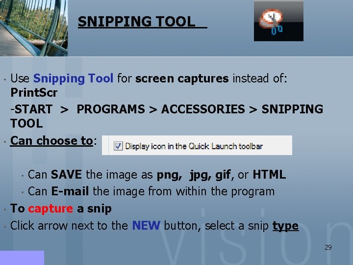 SNIPPING TOOL • • Use Snipping Tool for screen captures instead of: Print. Scr SNIPPING TOOL • • Use Snipping Tool for screen captures instead of: Print. Scr