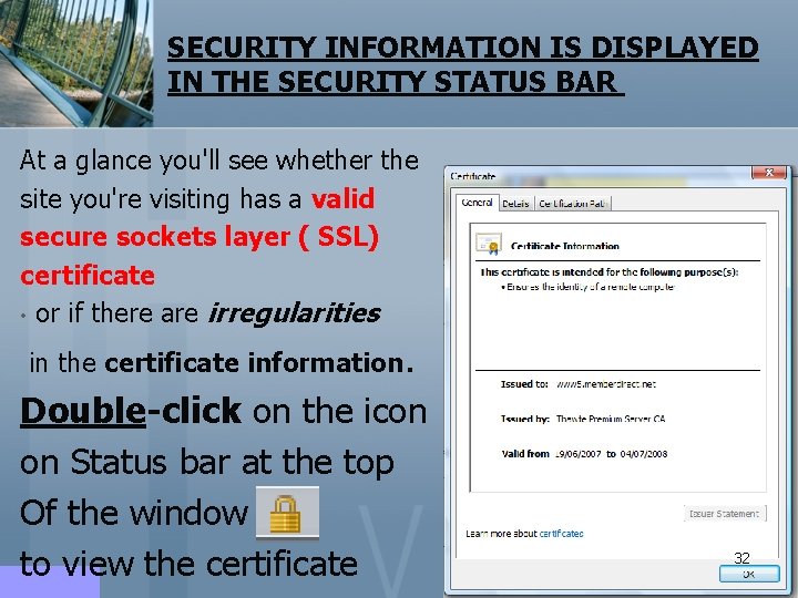 SECURITY INFORMATION IS DISPLAYED IN THE SECURITY STATUS BAR At a glance you'll see SECURITY INFORMATION IS DISPLAYED IN THE SECURITY STATUS BAR At a glance you'll see