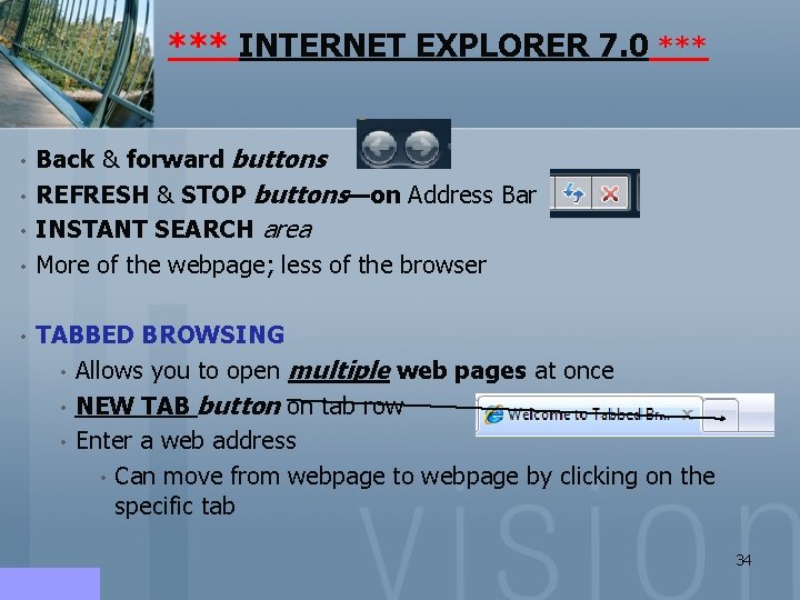 *** INTERNET EXPLORER 7. 0 *** • • • Back & forward buttons REFRESH *** INTERNET EXPLORER 7. 0 *** • • • Back & forward buttons REFRESH