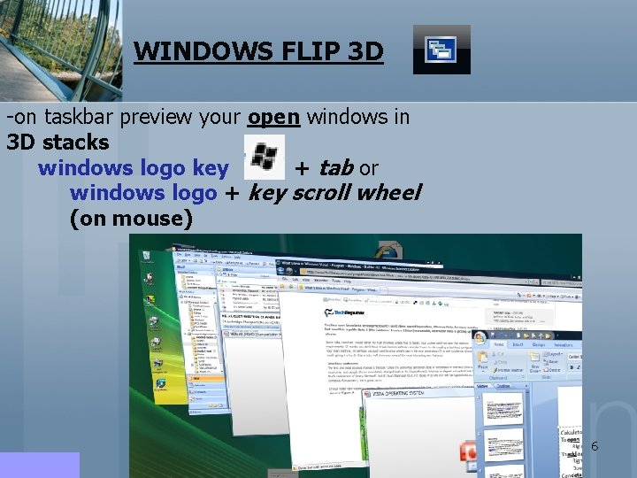 WINDOWS FLIP 3 D -on taskbar preview your open windows in 3 D stacks WINDOWS FLIP 3 D -on taskbar preview your open windows in 3 D stacks