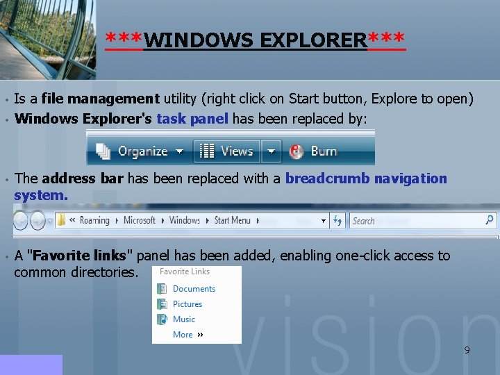***WINDOWS EXPLORER*** • • Is a file management utility (right click on Start button, ***WINDOWS EXPLORER*** • • Is a file management utility (right click on Start button,