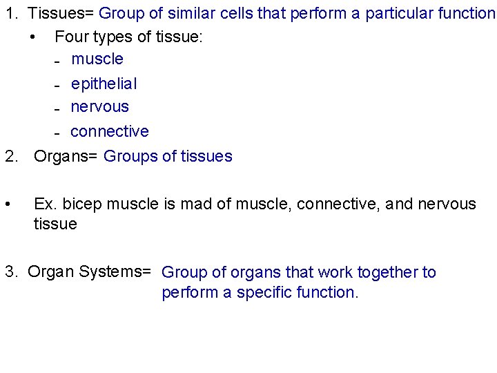 1. Tissues= Group of similar cells that perform a particular function • Four types