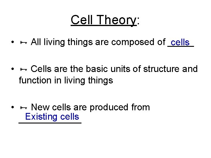 Cell Theory: • All living things are composed of _____ cells • Cells are