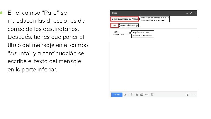 ● En el campo "Para" se introducen las direcciones de correo de los destinatarios.