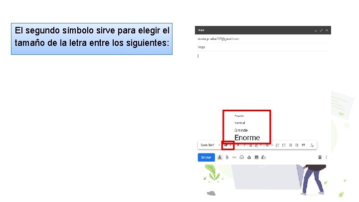 El segundo símbolo sirve para elegir el tamaño de la letra entre los siguientes: