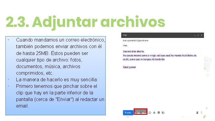 2. 3. Adjuntar archivos • • • Cuando mandamos un correo electrónico, también podemos